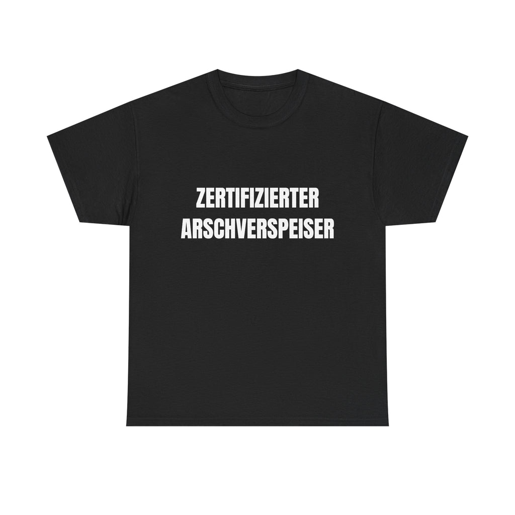 ZERTIFIZIERTER ARSCHVERSPEISER – T-SHIRT