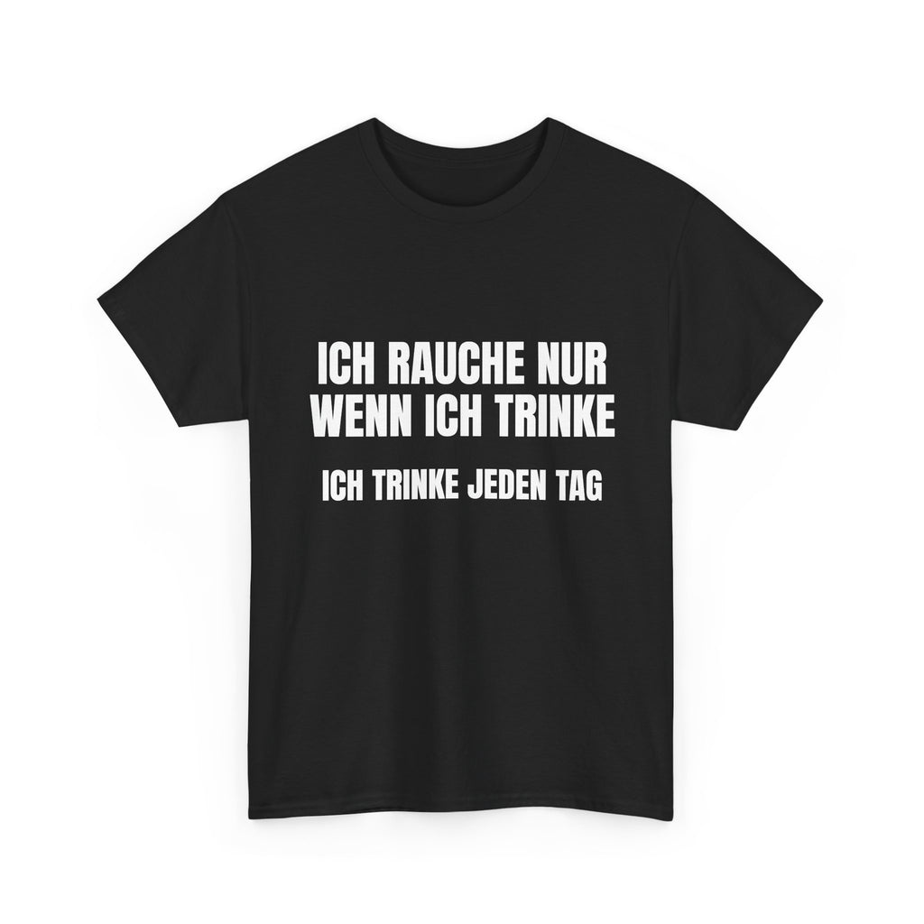 ICH RAUCHE NUR WENN ICH TRINKE – T-SHIRT